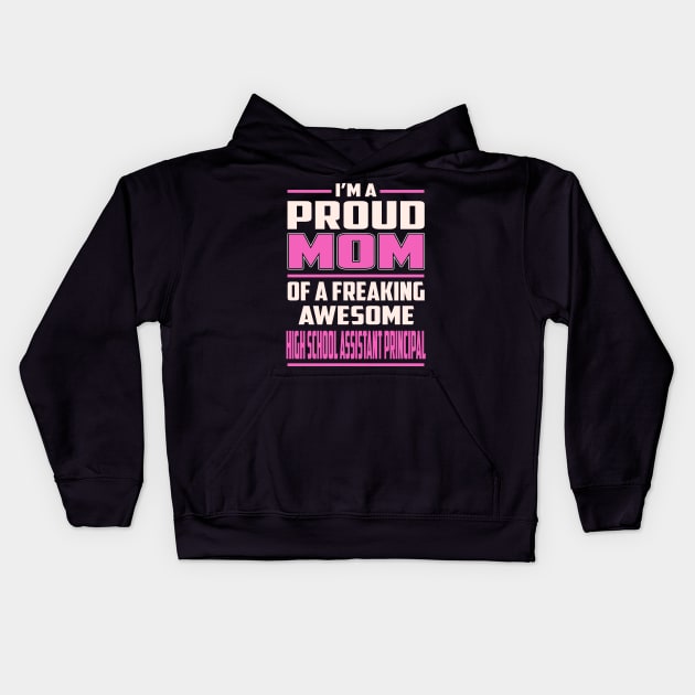 Proud MOM High School Assistant Principal Kids Hoodie by TeeBi